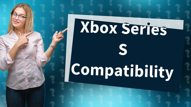 Xbox Series S Compatibility