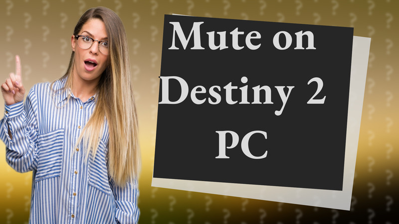 Mute on Destiny 2 PC