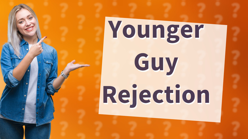 Younger Guy Rejection