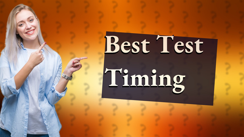 Best Test Timing