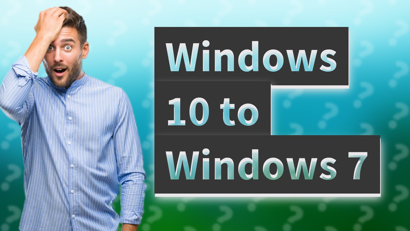 Windows 10 to Windows 7