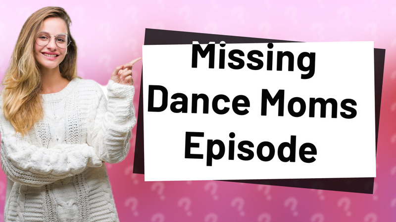 Missing Dance Moms Episode