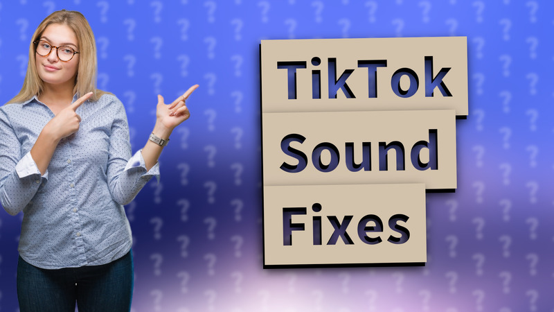 TikTok Sound Fixes