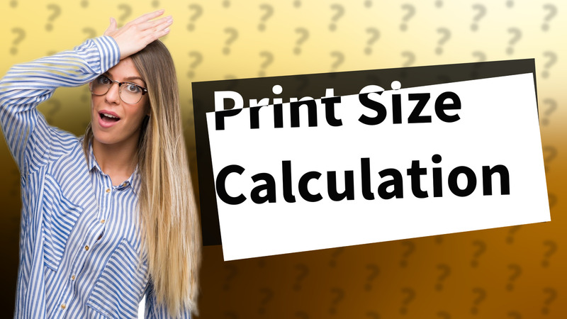 Print Size Calculation