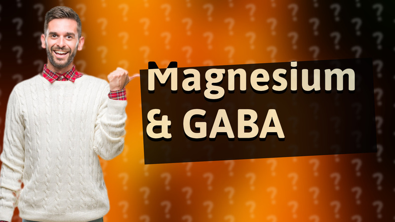 Magnesium & GABA