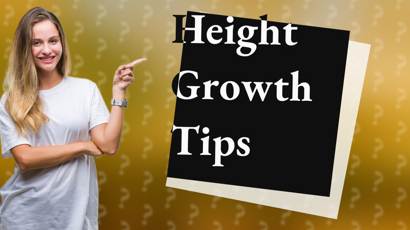 Height Growth Tips