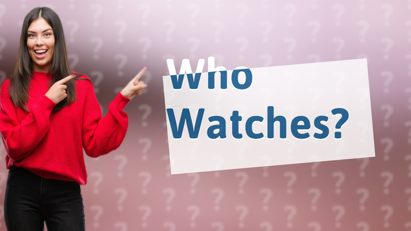 Who Watches?