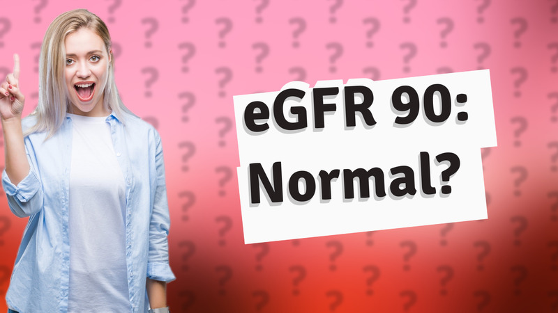 eGFR 90: Normal?