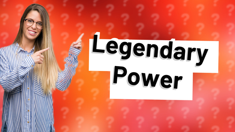 Legendary Power