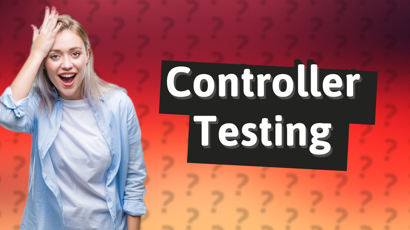 Controller Testing