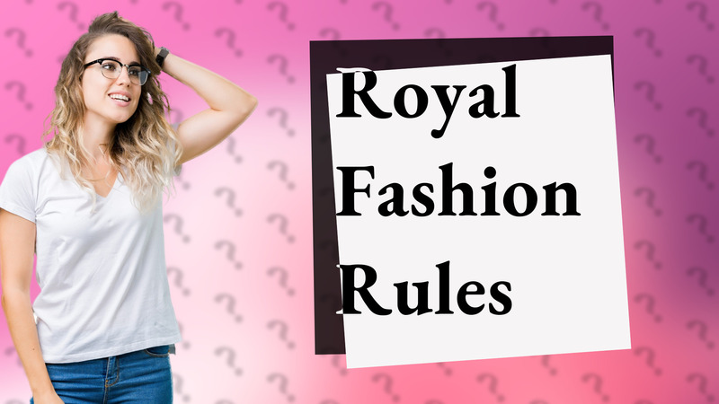 Royal Fashion Rules