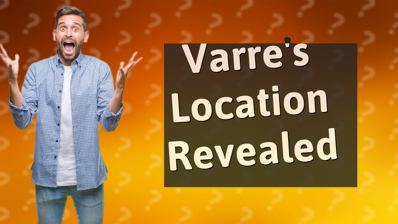 Varre's Location Revealed