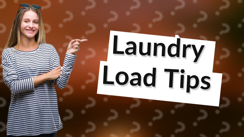 Laundry Load Tips