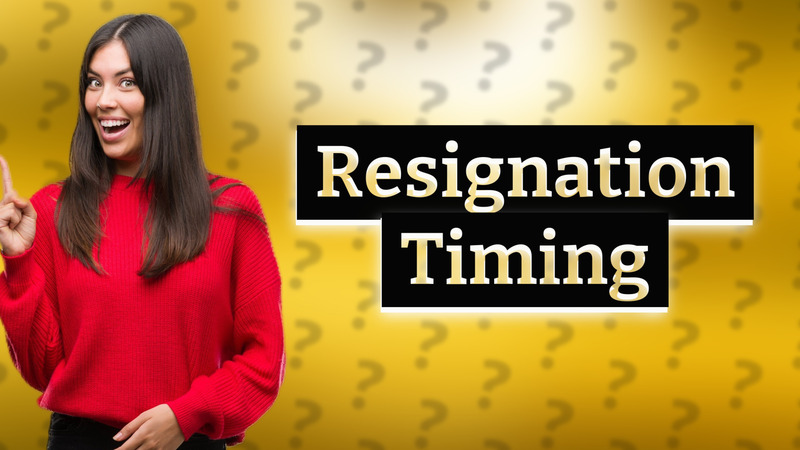 Resignation Timing