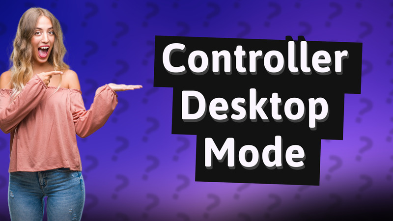 Controller Desktop Mode