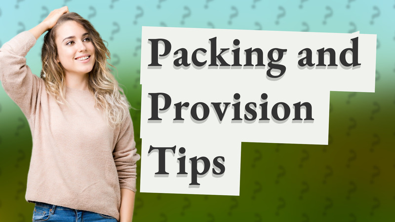 Packing and Provision Tips