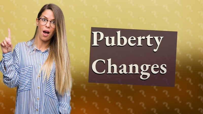 Puberty Changes