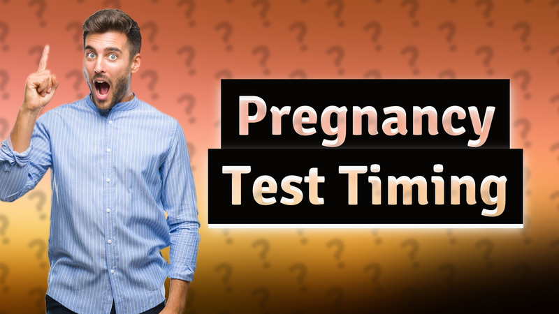 Pregnancy Test Timing