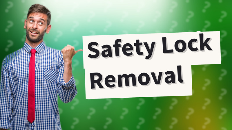 Safety Lock Removal
