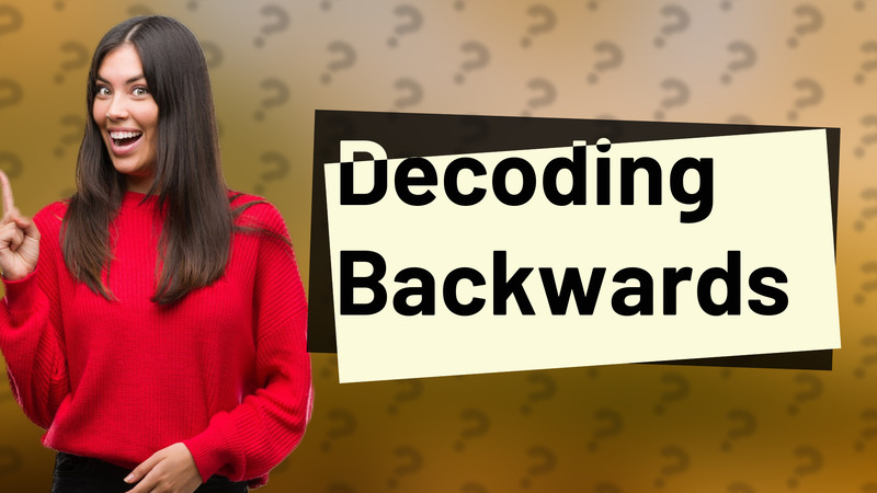 Decoding Backwards