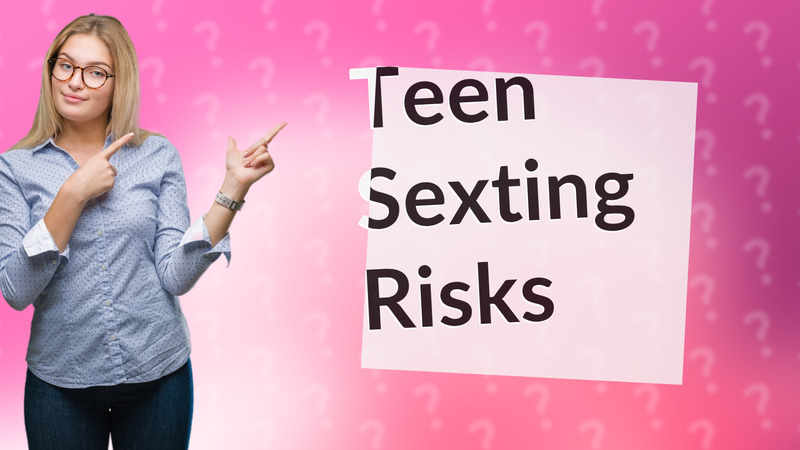 Teen Sexting Risks