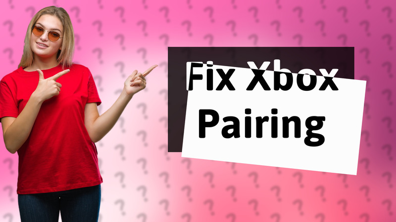 Fix Xbox Pairing