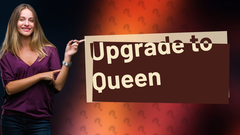 Upgrade to Queen
