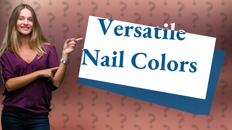 Versatile Nail Colors