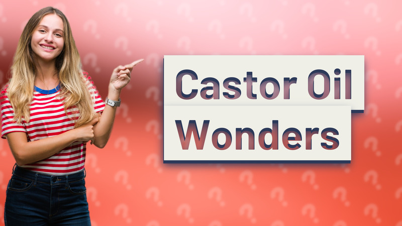 Castor Oil Wonders