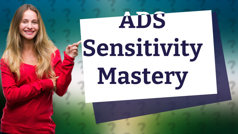 ADS Sensitivity Mastery
