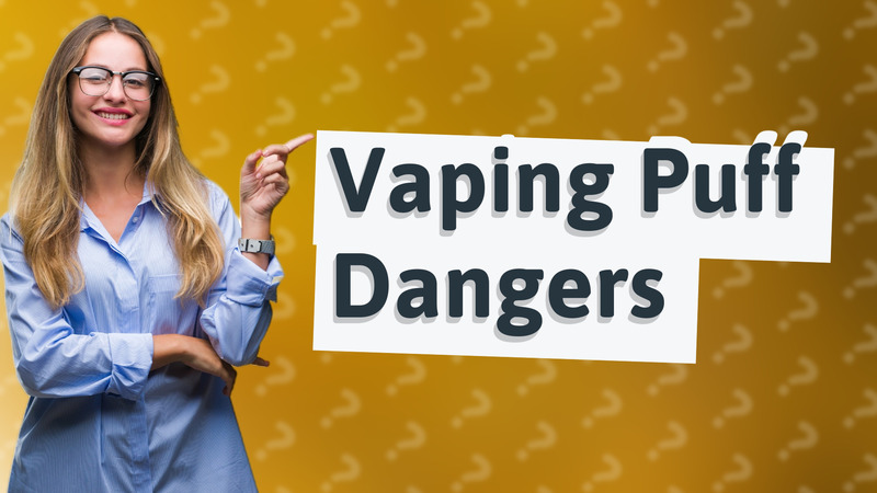 Vaping Puff Dangers