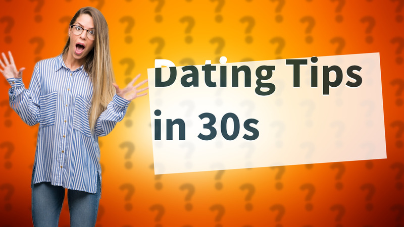 Dating Tips in 30s