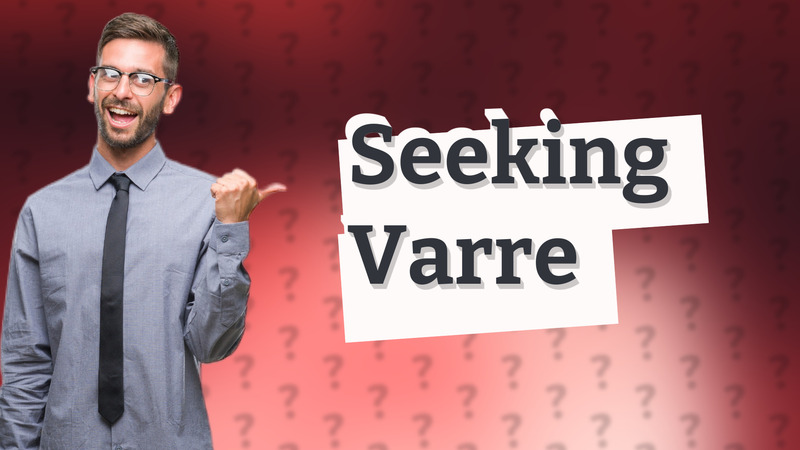 Seeking Varre