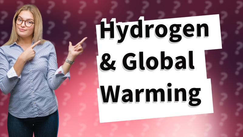 Hydrogen & Global Warming
