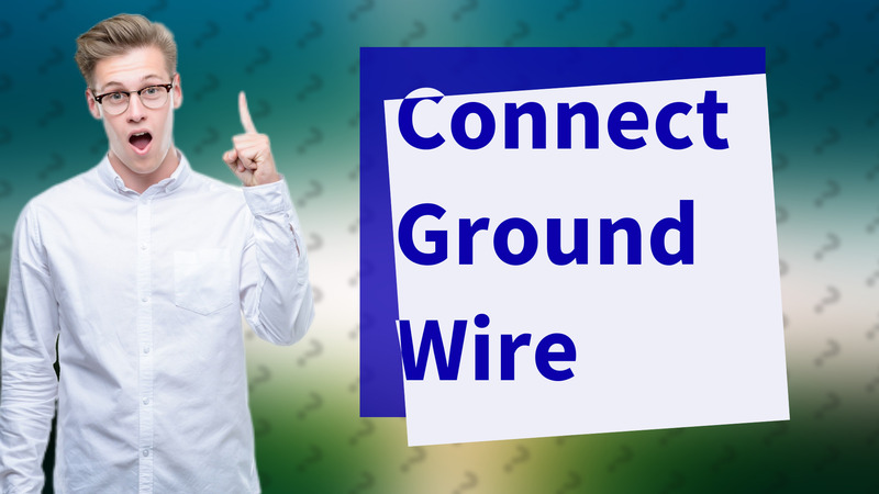 Connect Ground Wire