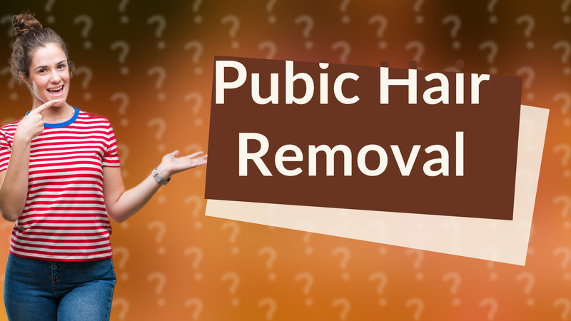 Pubic Hair Removal
