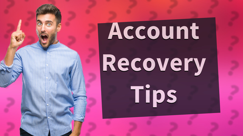 Account Recovery Tips