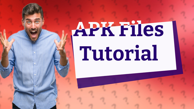 APK Files Tutorial