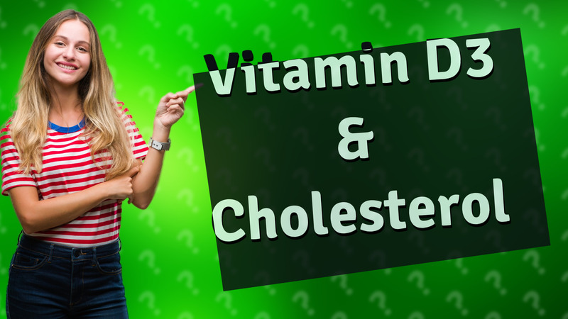 Vitamin D3 & Cholesterol