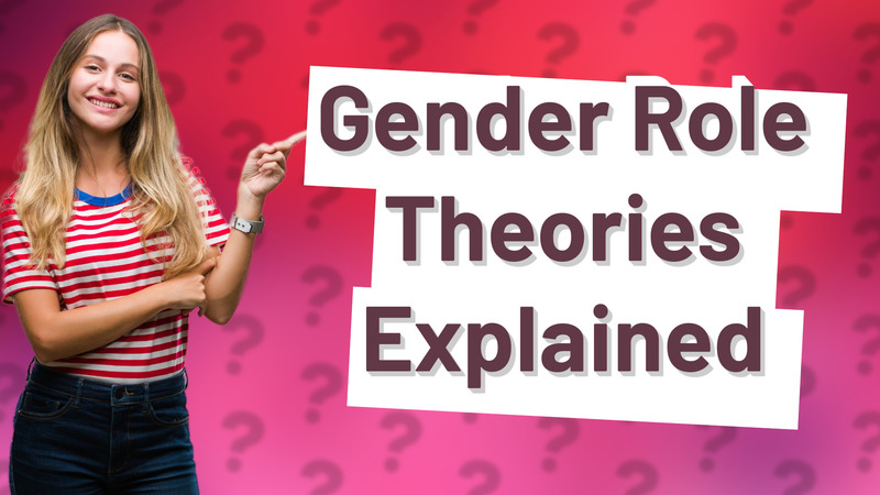 Gender Role Theories Explained