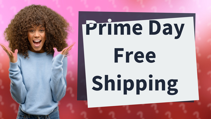 Prime Day Free Shipping