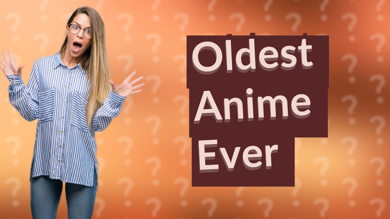 Oldest Anime Ever