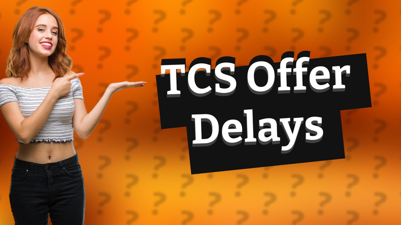 TCS Offer Delays