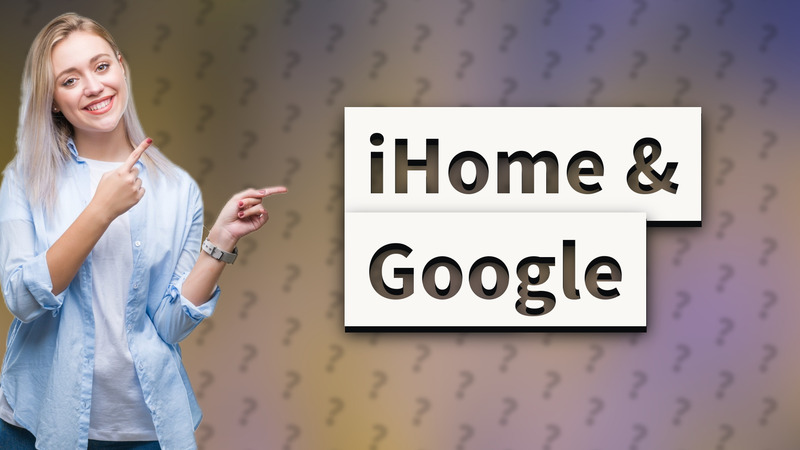 iHome & Google