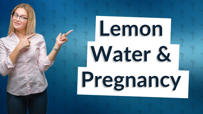Lemon Water & Pregnancy