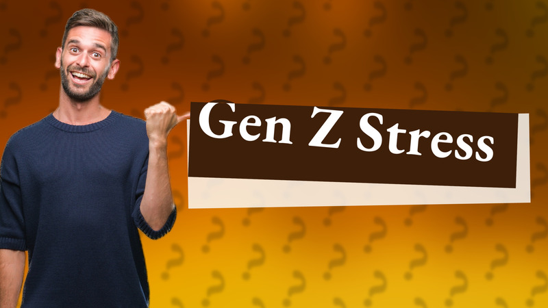 Gen Z Stress