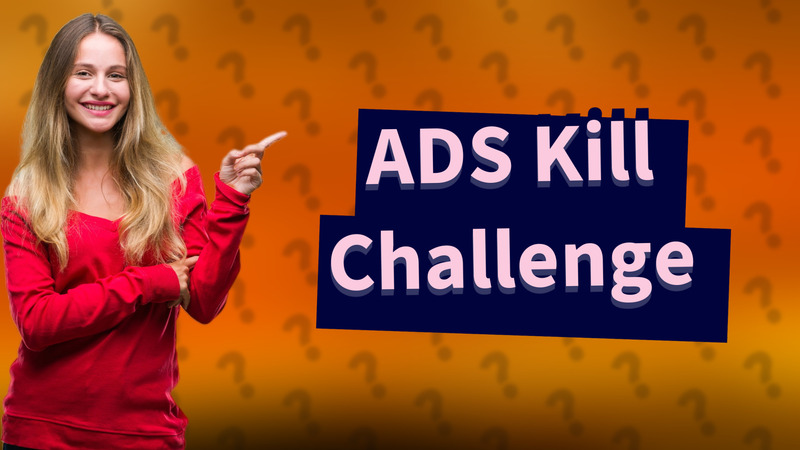 ADS Kill Challenge