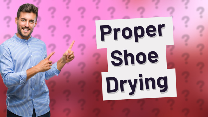 Proper Shoe Drying