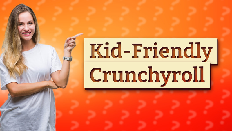 Kid-Friendly Crunchyroll