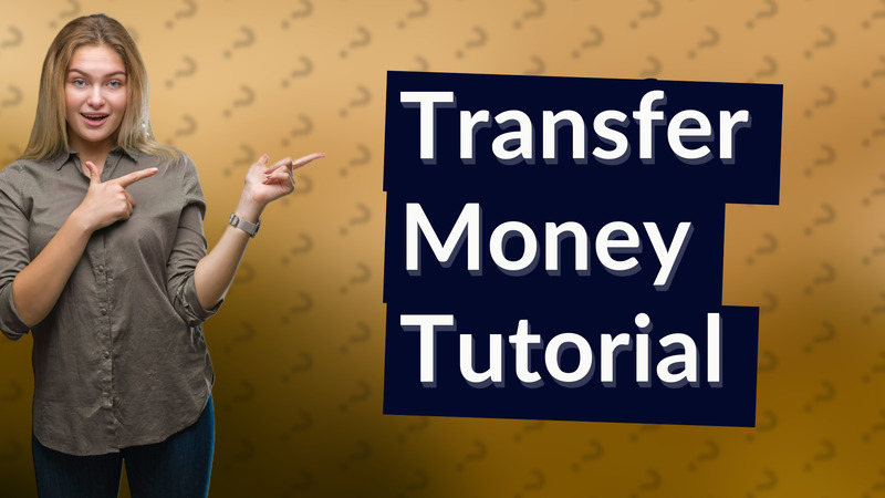 Transfer Money Tutorial